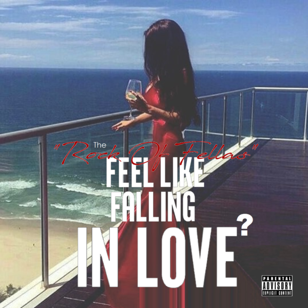 Feel Like Falling in Love (single) - Rock Of Fellas