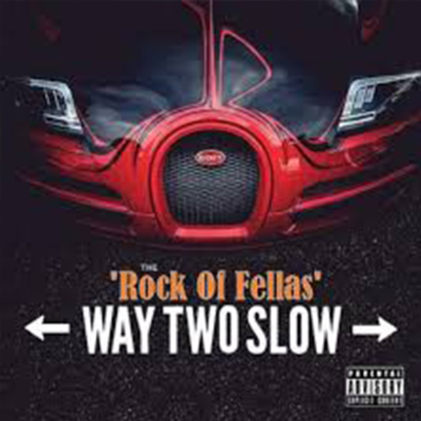 Way Two Slow (single) - Rock Of Fellas